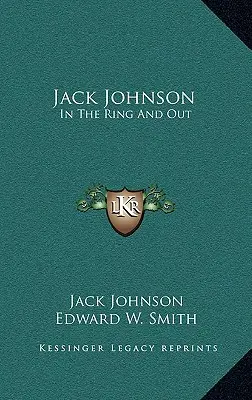 Jack Johnson: V ringu i mimo něj - Jack Johnson: In the Ring and Out