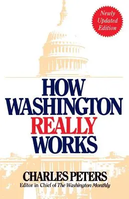 Jak Washington skutečně funguje: Čtvrté vydání - How Washington Really Works: Fourth Edition