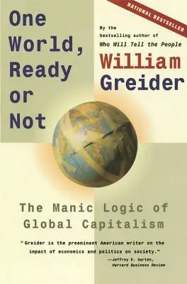 Jeden svět, připraven nebo ne: Maniakální logika globálního kapitalismu - One World, Ready or Not: The Manic Logic of Global Capitalism
