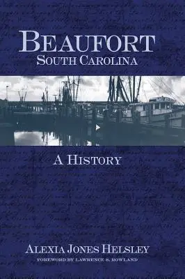 Beaufort, Jižní Karolína: Průvodce historií - Beaufort, South Carolina: A History