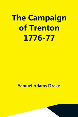 Trentonské tažení 1776-77 - The Campaign Of Trenton 1776-77