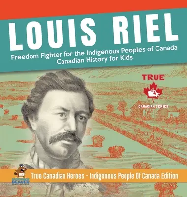 Louis Riel - bojovník za svobodu původních obyvatel Kanady - Kanadská historie pro děti - Praví kanadští hrdinové - Domorodí obyvatelé Kanady Edi - Louis Riel - Freedom Fighter for the Indigenous Peoples of Canada - Canadian History for Kids - True Canadian Heroes - Indigenous People Of Canada Edi