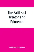 Bitvy u Trentonu a Princetonu - The battles of Trenton and Princeton