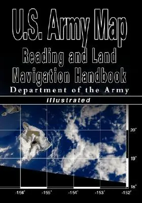 Příručka pro čtení map a pozemní navigaci armády USA - ilustrovaná (U.S. Army) - U.S. Army Map Reading and Land Navigation Handbook - Illustrated (U.S. Army)