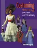 Snadné kostýmování: Jak vyrobit divadelní kostýmy z odloženého oblečení - Costuming Made Easy: How to Make Theatrical Costumes from Cast-Off Clothing
