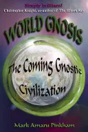 Světová gnóze: Přicházející gnostická civilizace - World Gnosis: The Coming Gnostic Civilization