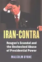 Írán-Contra: Reaganův skandál a nekontrolované zneužití prezidentské moci - Iran-Contra: Reagan's Scandal and the Unchecked Abuse of Presidential Power
