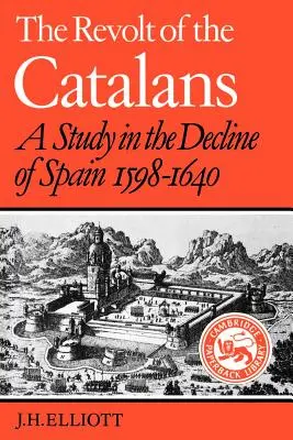 Vzpoura Katalánců: Katalánská vzpoura: Studie o úpadku Španělska (1598-1640) - The Revolt of the Catalans: A Study in the Decline of Spain (1598-1640)