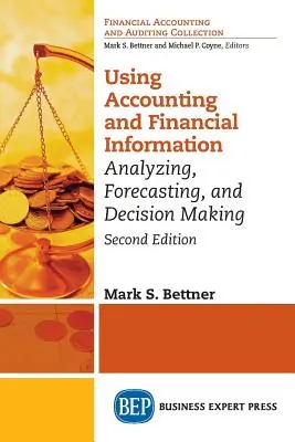 Využití účetních a finančních informací: Analýza, prognózování a rozhodování. - Using Accounting & Financial Information: Analyzing, Forecasting, and Decision Making