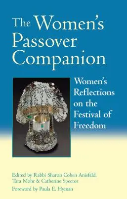 The Women's Passover Companion (Společník pro ženy): Ženské úvahy o svátku svobody (Women's Reflections on the Festival of Freedom) - The Women's Passover Companion: Women's Reflections on the Festival of Freedom