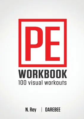 Cvičebnice tělocviku - 100 cvičení: Vizuální cvičení pro tělesnou výchovu bez vybavení: 100. - P.E. Workbook - 100 Workouts: No-Equipment Visual Workouts for Physical Education