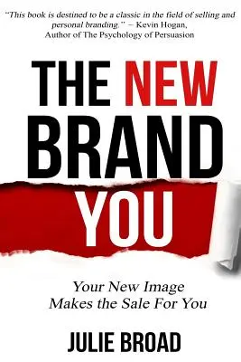 The New Brand You: Vaše nová image rozhoduje o prodeji pro vás - The New Brand You: Your New Image Makes the Sale for You