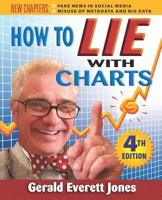 Jak lhát s grafy: Čtvrté vydání - How to Lie with Charts: Fourth Edition