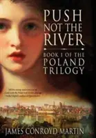 Netlačte na řeku (The Poland Trilogy Book 1) - Push Not the River (The Poland Trilogy Book 1)