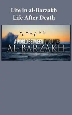 Život v al-Barzaku: Život po smrti - Life in al-Barzakh: Life After Death