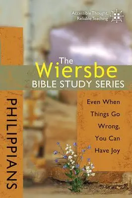 The Wiersbe Bible Study Series (Série Wiersbeho biblických studií): Sborník Wissbe: Filipanům: Sborník: Filippiánská kniha: I když se věci nedaří, můžeš mít radost. - The Wiersbe Bible Study Series: Philippians: Even When Things Go Wrong, You Can Have Joy