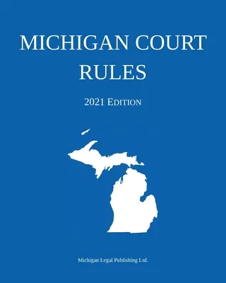 Michiganský soudní řád; vydání z roku 2021 - Michigan Court Rules; 2021 Edition