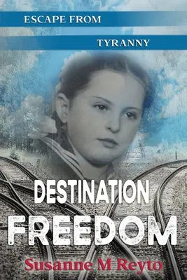 Cíl svobody: Útěk z tyranie - Destination Freedom: Escape from Tyranny