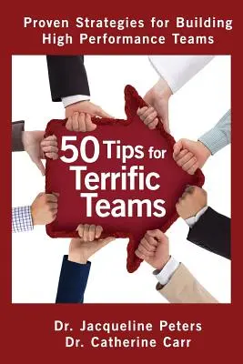 50 tipů pro úžasné týmy: Vyzkoušené strategie pro budování vysoce výkonných týmů. - 50 Tips for Terrific Teams: Proven Strategies for Building High Performance Teams