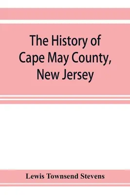 Dějiny okresu Cape May v New Jersey: od domorodých dob po současnost - The history of Cape May County, New Jersey: from the aboriginal times to the present day