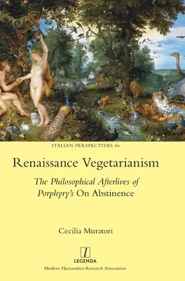 Renesanční vegetariánství: Porfyriova kniha O abstinenci: Filozofické pozůstatky Porfyrova díla - Renaissance Vegetarianism: The Philosophical Afterlives of Porphyry's On Abstinence