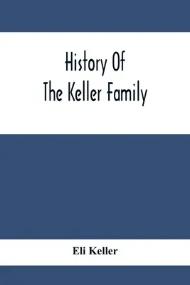 Historie rodiny Kellerů - History Of The Keller Family