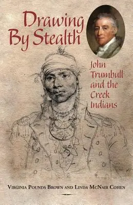 Kreslení v utajení: John Trumbull a potoční indiáni - Drawing by Stealth: John Trumbull and the Creek Indians