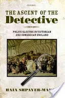 Vzestup detektiva: Policejní detektivové ve viktoriánské a edwardiánské Anglii - The Ascent of the Detective: Police Sleuths in Victorian and Edwardian England