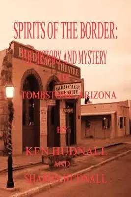 Přízraky z pohraničí: Dějiny a tajemství Tombstonu, AZ. - Spirits of the Border: The History and Mystery of Tombstone, AZ.