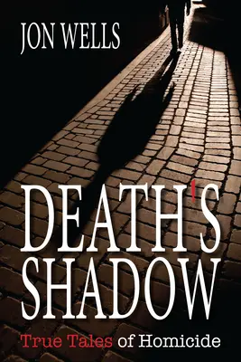 Stín smrti: Skutečné příběhy o vraždách - Death's Shadow: True Tales of Homicide
