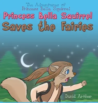 Princezna veverka Bella zachraňuje víly - Princess Bella Squirrel Saves the Fairies