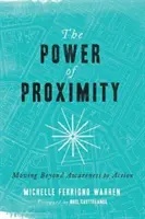 Síla blízkosti: Přesun od uvědomění k činům - The Power of Proximity: Moving Beyond Awareness to Action
