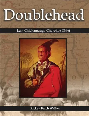 Doublehead: Poslední náčelník Cherokeeů z Chickamaugy - Doublehead: Last Chickamauga Cherokee Chief