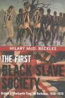 První černošská otrokářská společnost: Doba barbarství v Británii na Barbadosu, 1636-1876 - The First Black Slave Society: Britain's Barbarity Time in Barbados, 1636-1876
