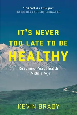 Nikdy není pozdě být zdravý: Dosažení vrcholného zdraví ve středním věku - It's Never Too Late to Be Healthy: Reaching Peak Health in Middle Age