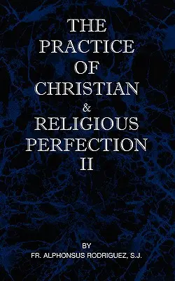 Praxe křesťanské a náboženské dokonalosti II. díl - The Practice of Christian and Religious Perfection Vol II