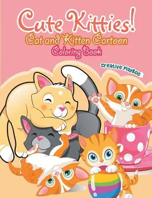 Roztomilé kočičky! Kreslené omalovánky koček a koťat - Cute Kitties! Cat and Kitten Cartoon Coloring Book
