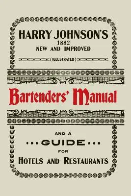 Nová a vylepšená ilustrovaná příručka barmana Harryho Johnsona: Jak míchat nápoje současného stylu [1934]. - Harry Johnson's New and Improved Illustrated Bartenders' Manual: Or, How to Mix Drinks of the Present Style [1934]
