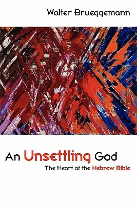 An Unsettling God: Srdce hebrejské Bible - An Unsettling God: The Heart of the Hebrew Bible