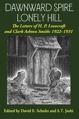 Jitřní věž, Osamělý vrch: Lovecrafta a Clarka Ashtona Smithe: 1922-1931 (1. díl) - Dawnward Spire, Lonely Hill: The Letters of H. P. Lovecraft and Clark Ashton Smith: 1922-1931 (Volume 1)