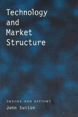 Technologie a struktura trhu: Teorie a historie - Technology and Market Structure: Theory and History