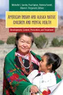 Děti amerických indiánů a aljašských domorodců a duševní zdraví: Vývoj, souvislosti, prevence a léčba - American Indian and Alaska Native Children and Mental Health: Development, Context, Prevention, and Treatment