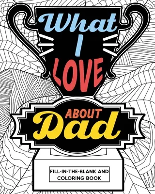 Co mám rád na tátovi Omalovánky - What I Love About Dad Coloring Book