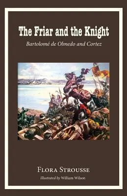 Mnich a rytíř: Bartolome de Olmeda a Cortez - The Friar and the Knight: Bartolome de Olmeda and Cortez