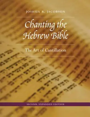 Zpěv hebrejské Bible, druhé, rozšířené vydání: Umění kantilény - Chanting the Hebrew Bible, Second, Expanded Edition: The Art of Cantillation