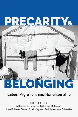 Prekarita a sounáležitost: Práce, migrace a ne-občanství (Labour, Migration, and Noncitizenship) - Precarity and Belonging: Labor, Migration, and Noncitizenship