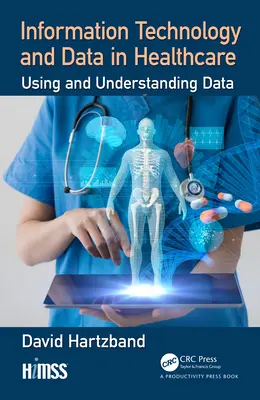 Informační technologie a data ve zdravotnictví: Využití a porozumění datům - Information Technology and Data in Healthcare: Using and Understanding Data