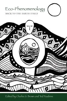 Ekofenomenologie: Zpět k samotné Zemi - Eco-Phenomenology: Back to the Earth Itself