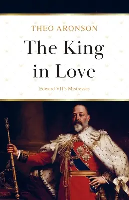 Zamilovaný král: Milenky Edwarda VII. - The King in Love: Edward VII's Mistresses