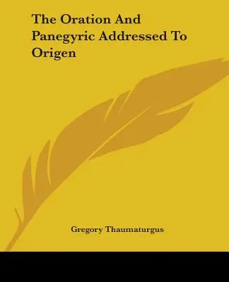 Orace a panegyrik adresovaný Origenovi - The Oration And Panegyric Addressed To Origen